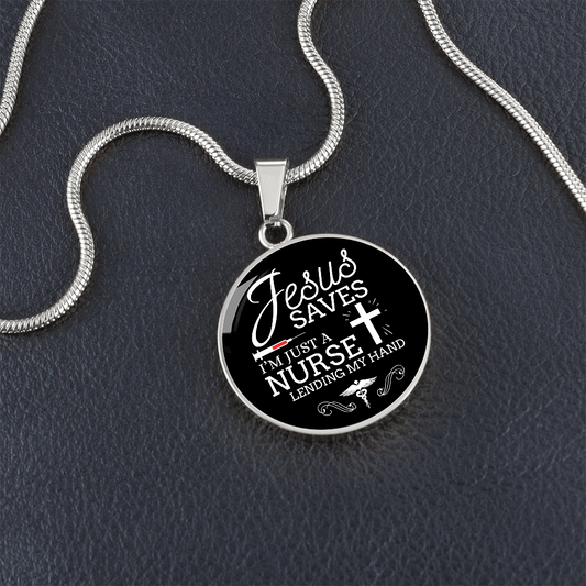 Jesus Saves I'm Just a Nurse Circle Pendant Necklace Premium Stainless Steel or 18k Gold Finish 18-22"
