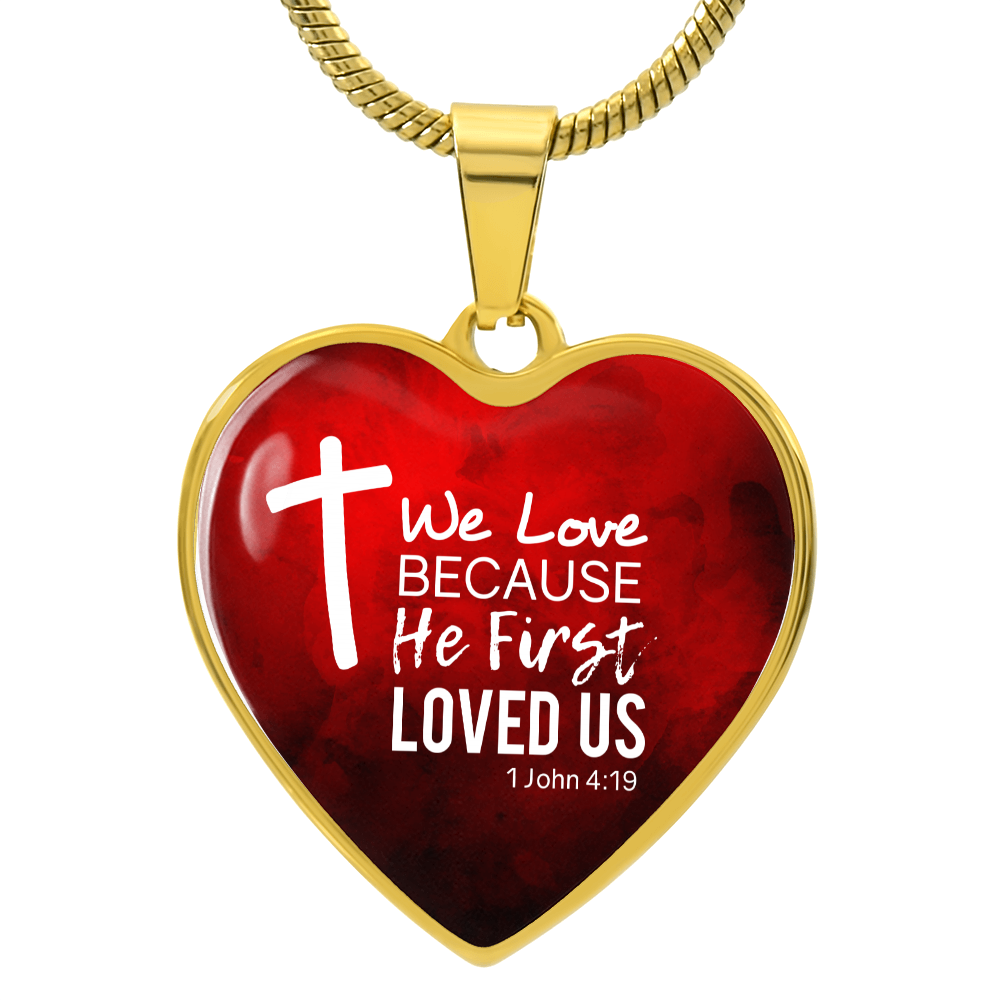 God Loved Us First Christian Necklace Bible Verse Stainless Steel or 18k Gold Heart Pendant 18-22"