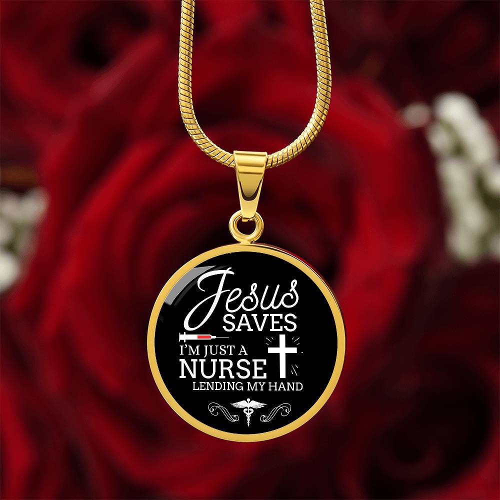 Jesus Saves I'm Just a Nurse Circle Pendant Necklace Premium Stainless Steel or 18k Gold Finish 18-22"