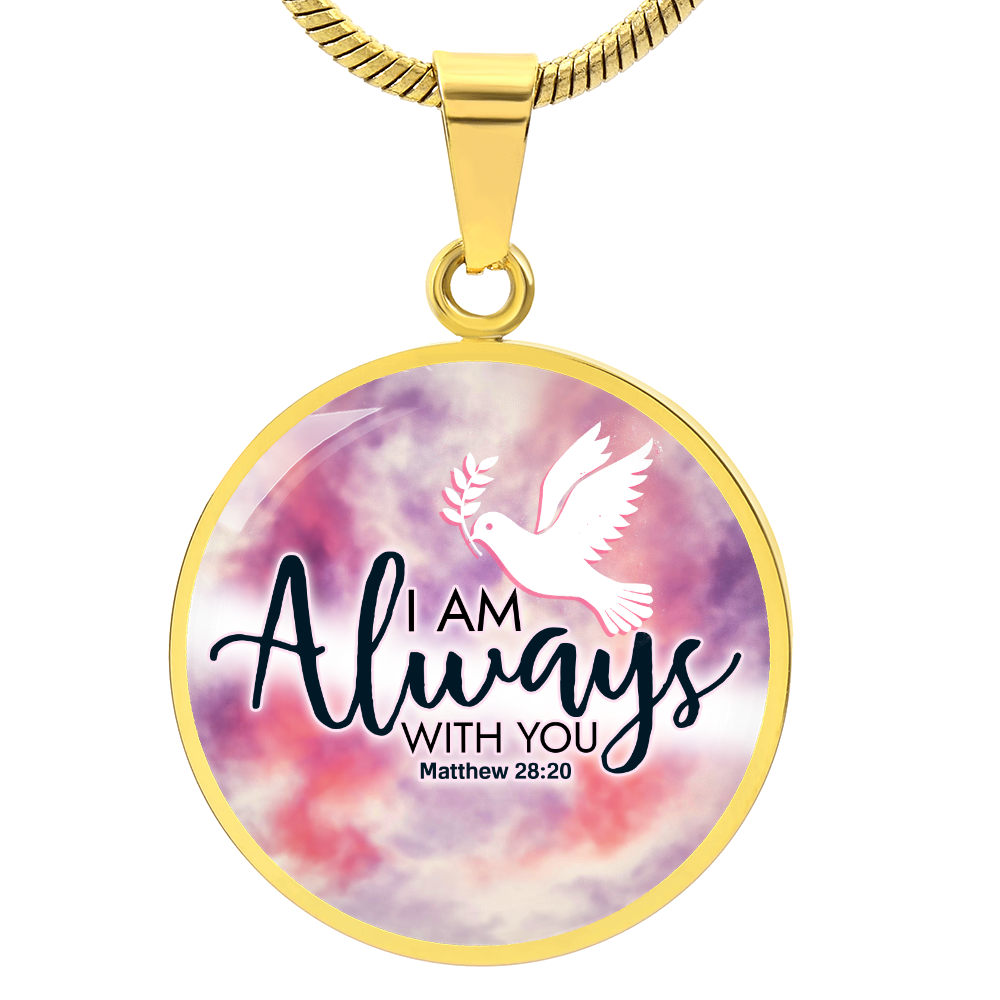 I Am Always With You Christian Faith Matthew Circle Necklace Stainless Steel or 18k Gold 18-22"