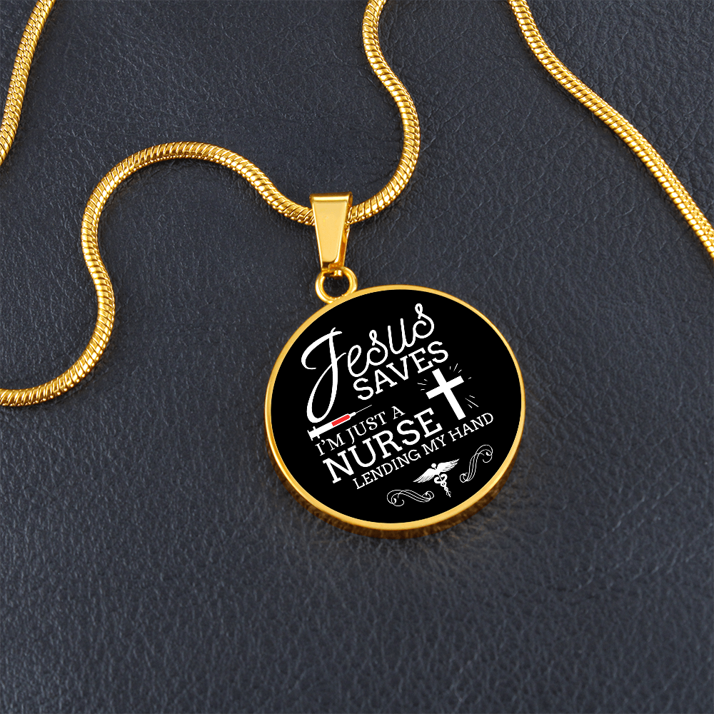 Jesus Saves I'm Just a Nurse Circle Pendant Necklace Premium Stainless Steel or 18k Gold Finish 18-22"