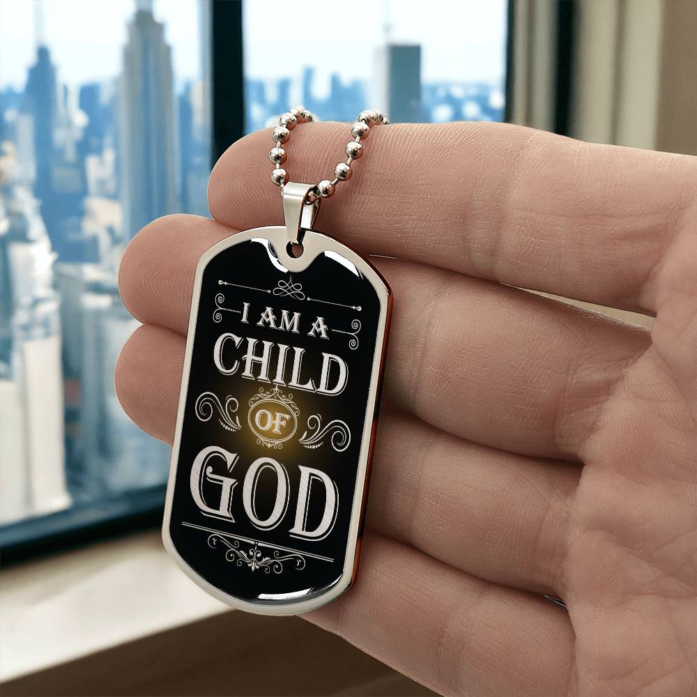 I Am a Child Of God Premium Stainless Steel or 18k Gold Dog Tag Necklace with 24" Chain