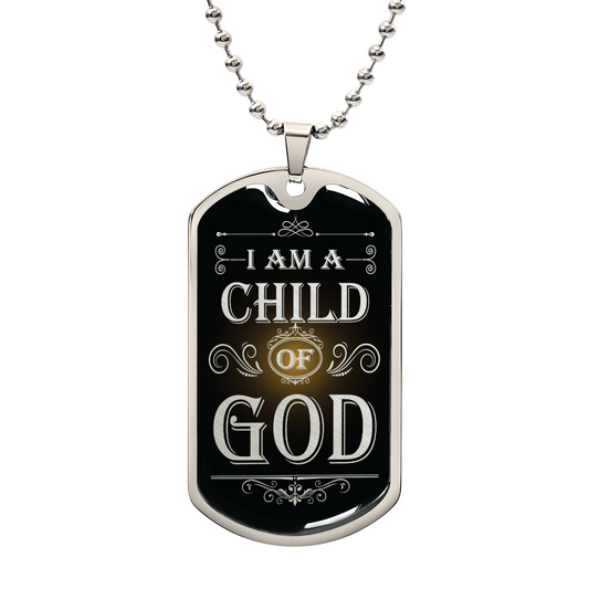 I Am a Child Of God Premium Stainless Steel or 18k Gold Dog Tag Necklace with 24" Chain