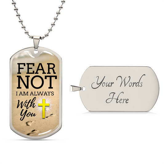 Fear Not God is With You Isaiah 41:10 Stainless Steel or 18k Gold Dog Tag w 24" Chain