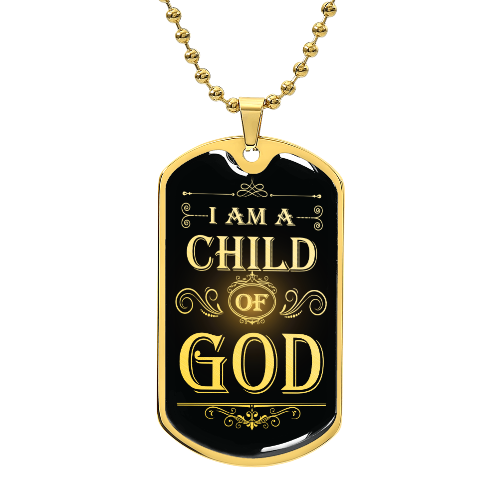 I Am a Child Of God Premium Stainless Steel or 18k Gold Dog Tag Necklace with 24" Chain