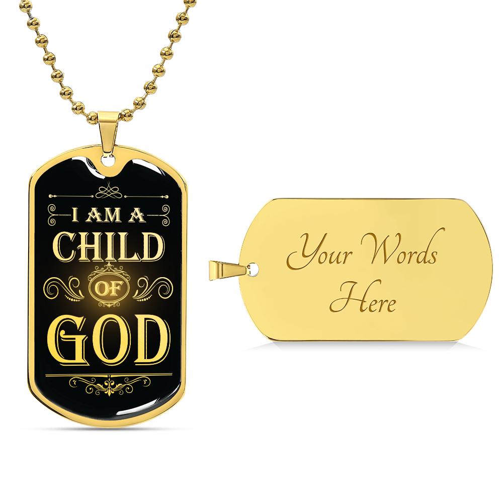 I Am a Child Of God Premium Stainless Steel or 18k Gold Dog Tag Necklace with 24" Chain