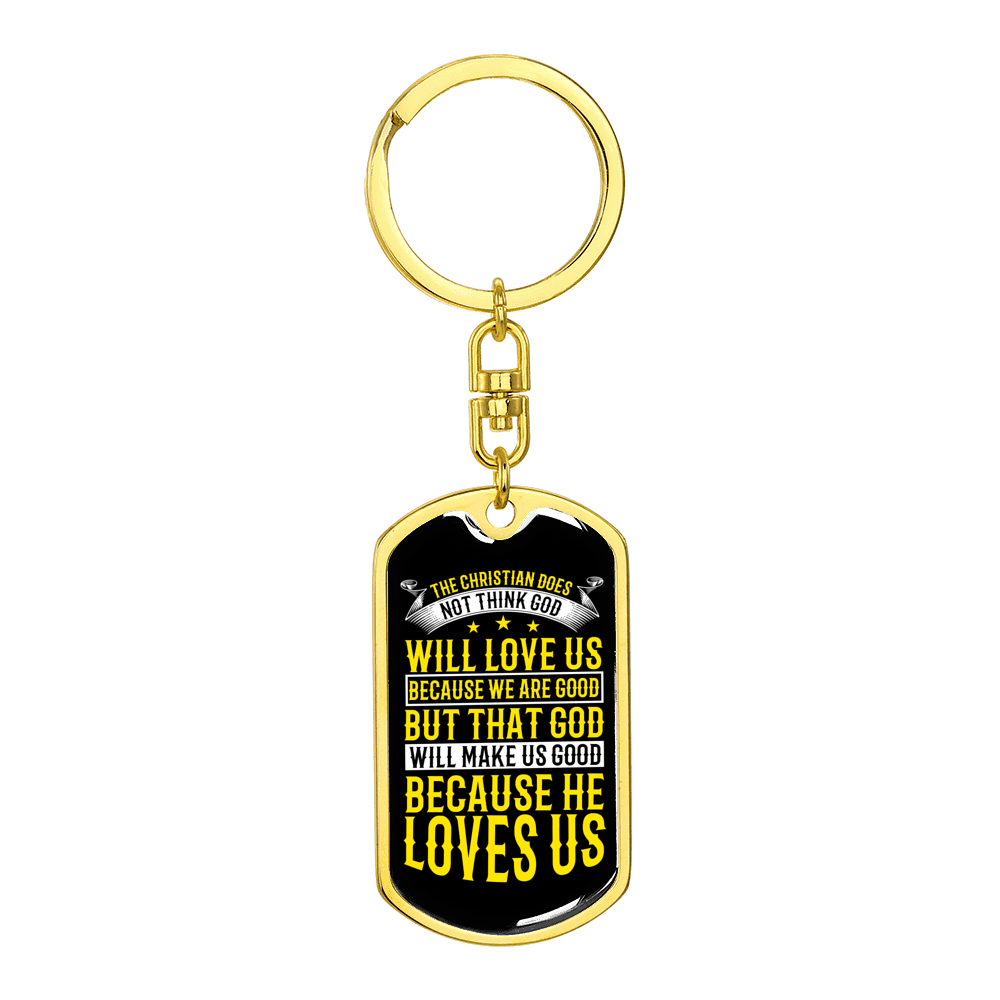 Because He Love Us Christian Stainless Steel or 18k Gold Premium Swivel Dog Tag Keychain