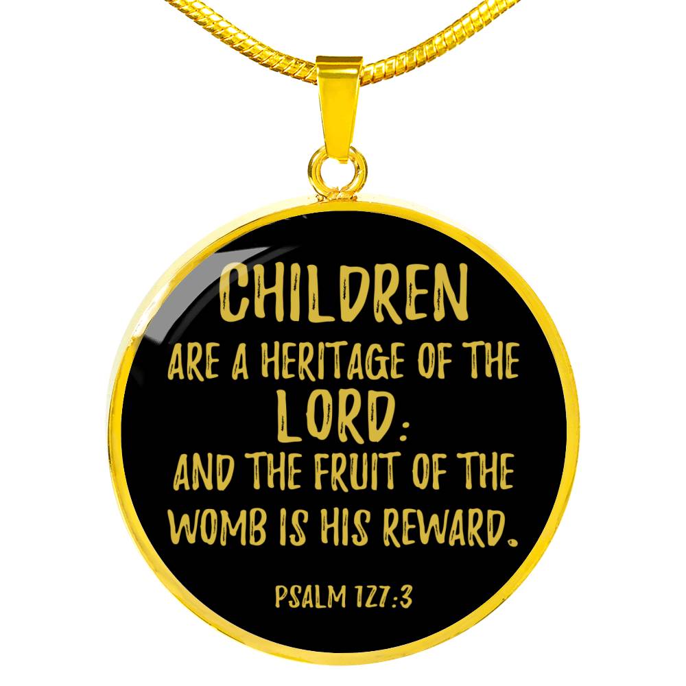 Children are the Lords Psalm 127:3 Circle Pendant Stainless Steel or 18k Gold 18-22"-Express Your Love Gifts