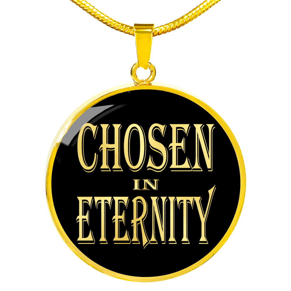 Chosen In Eternity Ephesians 1:4 Circle Necklace Stainless Steel or 18k Gold 18-22"