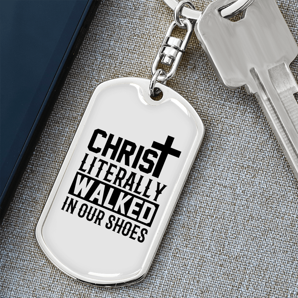 Christ Literally Walked Keychain Stainless Steel or 18k Gold Dog Tag Keyring-Express Your Love Gifts