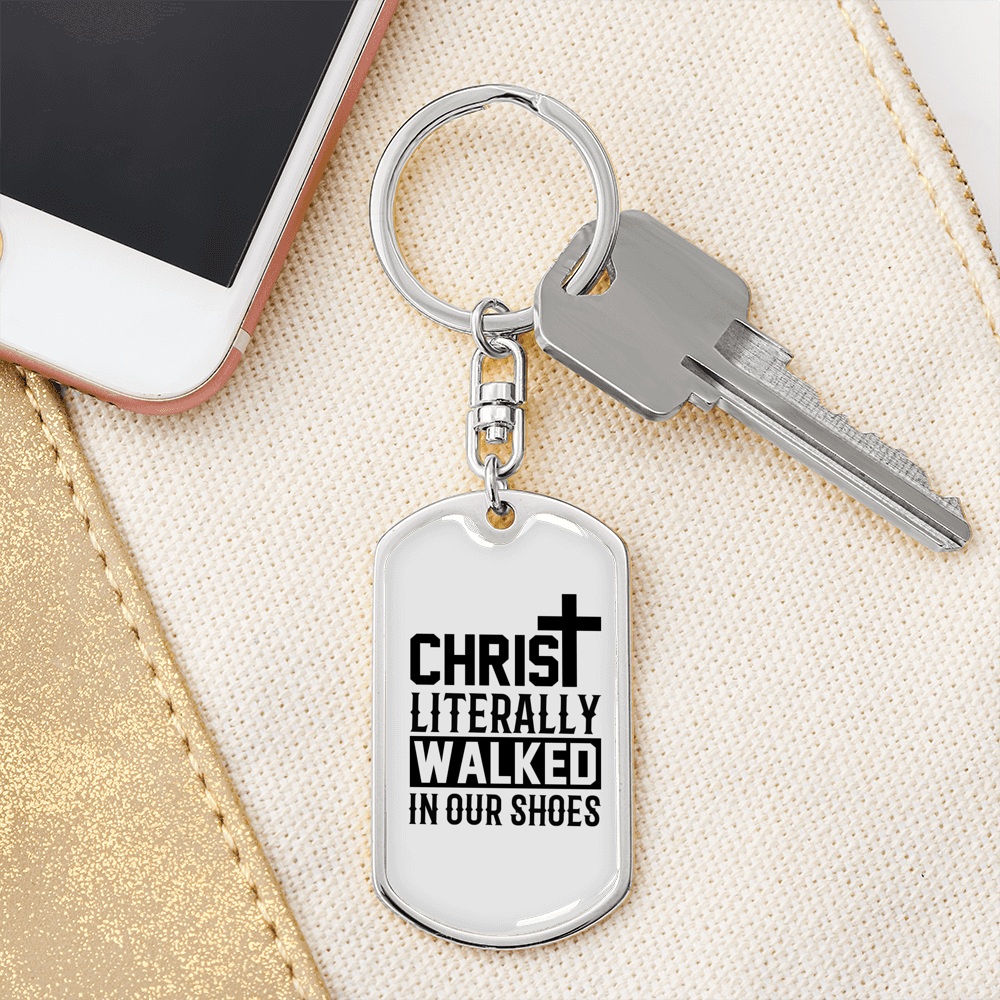 Christ Literally Walked Keychain Stainless Steel or 18k Gold Dog Tag Keyring-Express Your Love Gifts