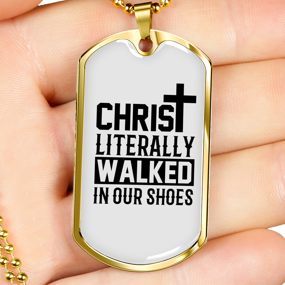 Christ Literally Walked Necklace Stainless Steel or 18k Gold Dog Tag 24" Chain-Express Your Love Gifts
