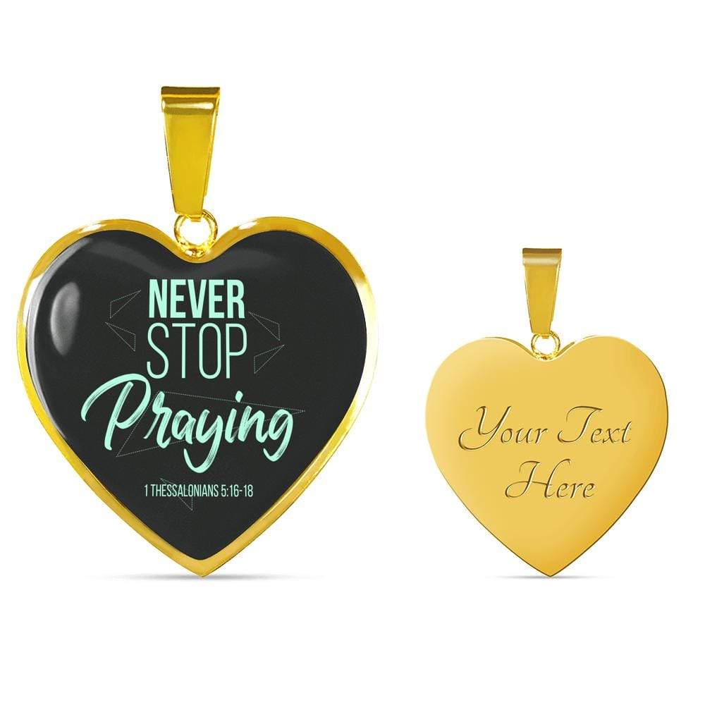 Christian Gift Never Stop Praying Circle Pendant Necklace Stainless Steel or 18k Gold 18-22" - Express Your Love Gifts