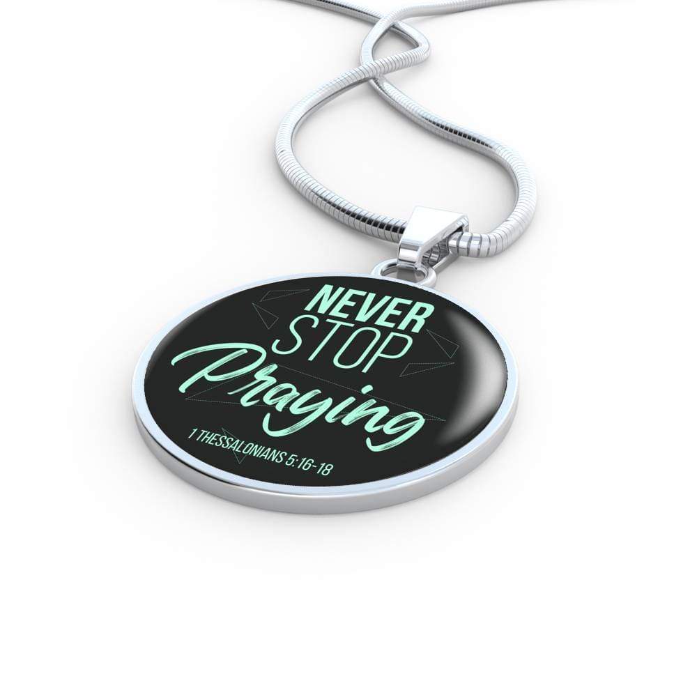 Christian Necklace Never Stop Praying Circle Pendant Stainless Steel or 18k Gold 18-22" - Express Your Love Gifts