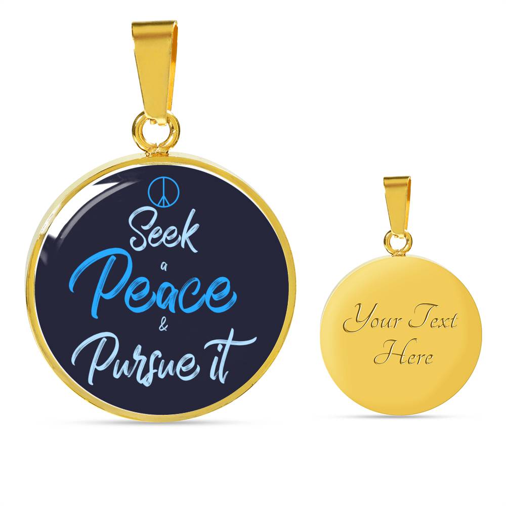 Christian Seek Peace And Pursue It Circle Necklace Stainless Steel or 18k Gold 18-22" - Express Your Love Gifts