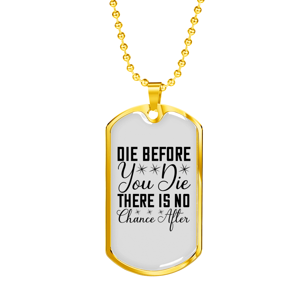 Die Before You Die Necklace Stainless Steel or 18k Gold Dog Tag 24" Chain-Express Your Love Gifts
