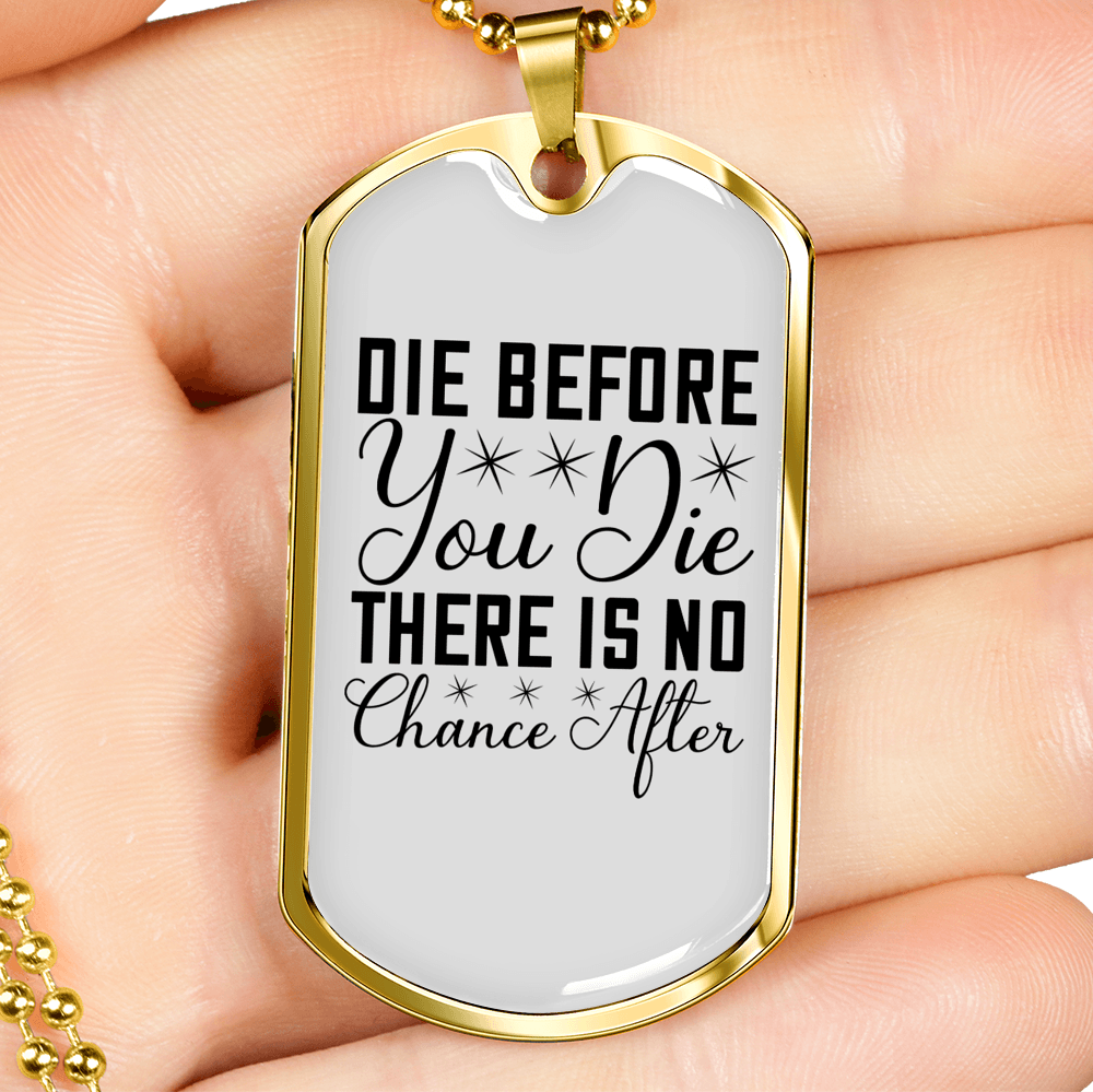 Die Before You Die Necklace Stainless Steel or 18k Gold Dog Tag 24" Chain-Express Your Love Gifts