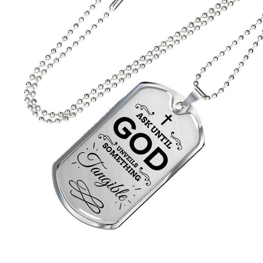 Faith Ask Until God Necklace Stainless Steel or 18k Gold Dog Tag w 24" Chain