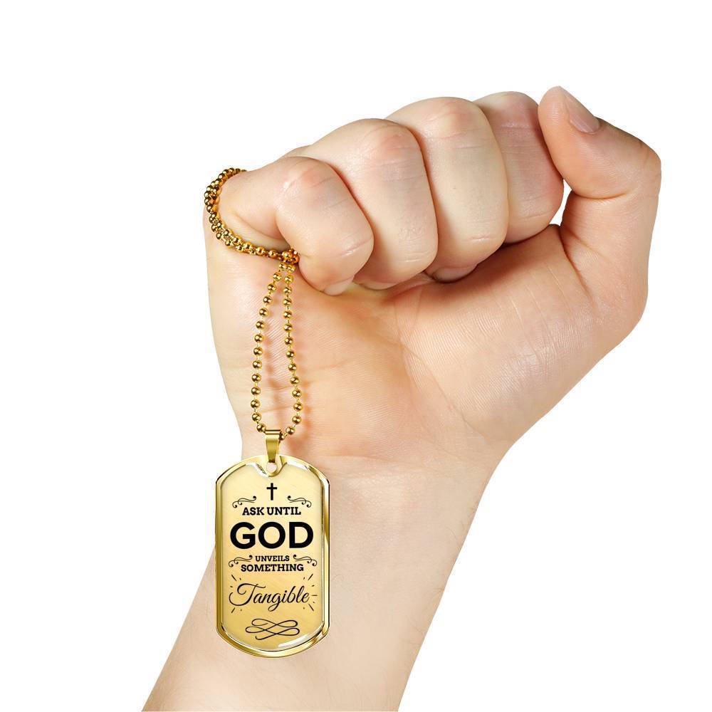 Faith Ask Until God Necklace Stainless Steel or 18k Gold Dog Tag 24" Chain-Express Your Love Gifts