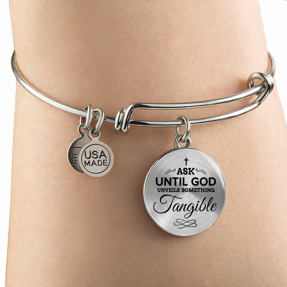 Faith Ask Until God Stainless Steel or 18k Gold Circle Bangle Bracelet - Express Your Love Gifts