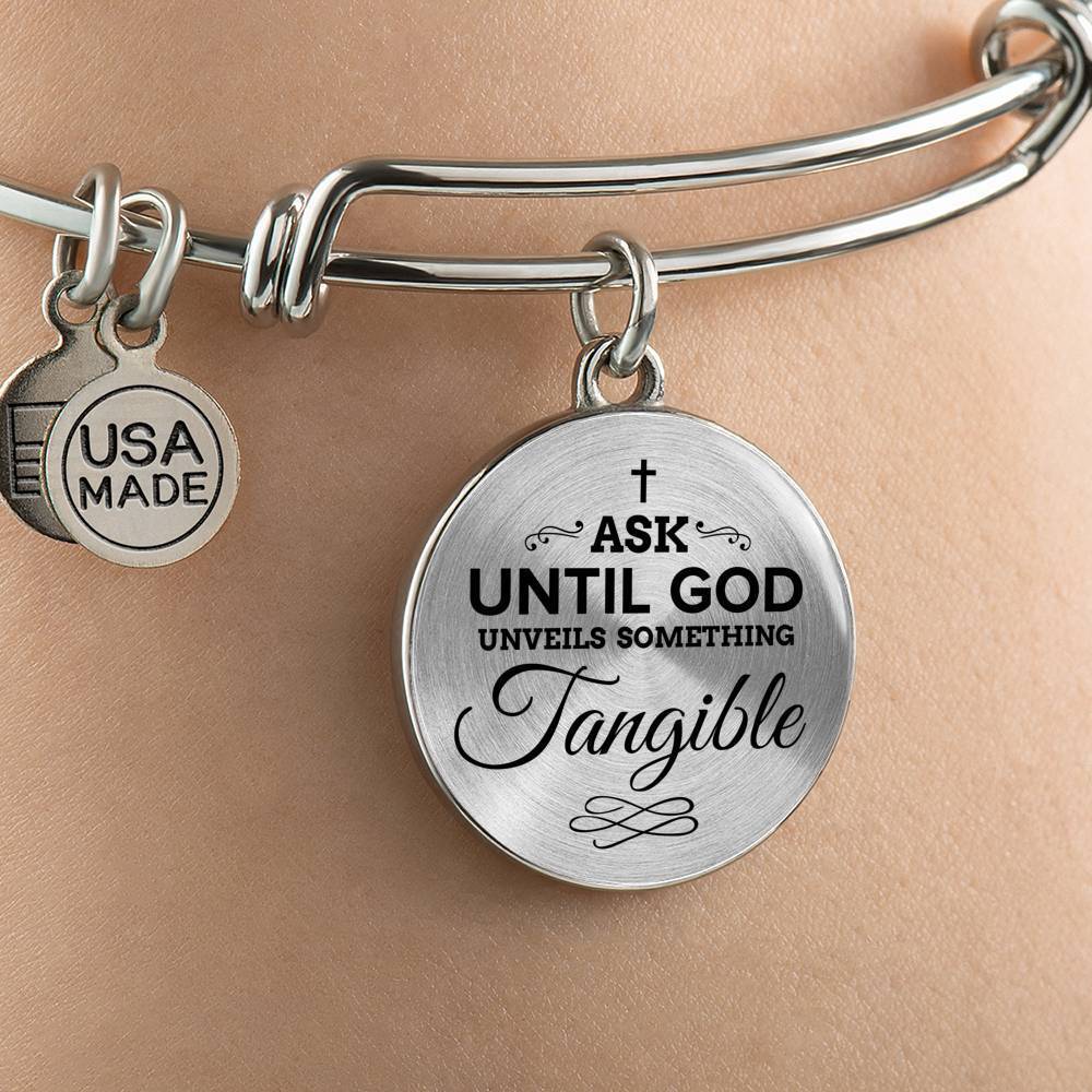 Faith Ask Until God Stainless Steel or 18k Gold Circle Bangle Bracelet - Express Your Love Gifts