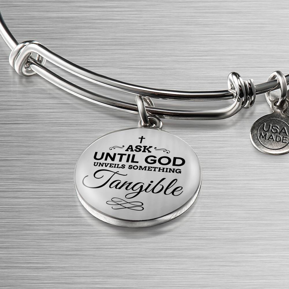 Faith Ask Until God Stainless Steel or 18k Gold Circle Bangle Bracelet - Express Your Love Gifts