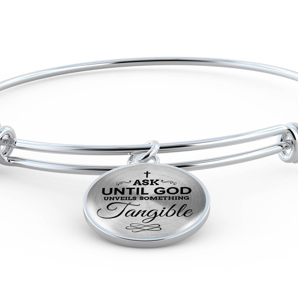 Faith Ask Until God Stainless Steel or 18k Gold Circle Bangle Bracelet - Express Your Love Gifts