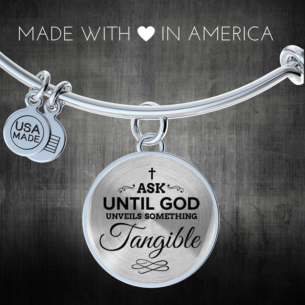 Faith Ask Until God Stainless Steel or 18k Gold Circle Bangle Bracelet - Express Your Love Gifts