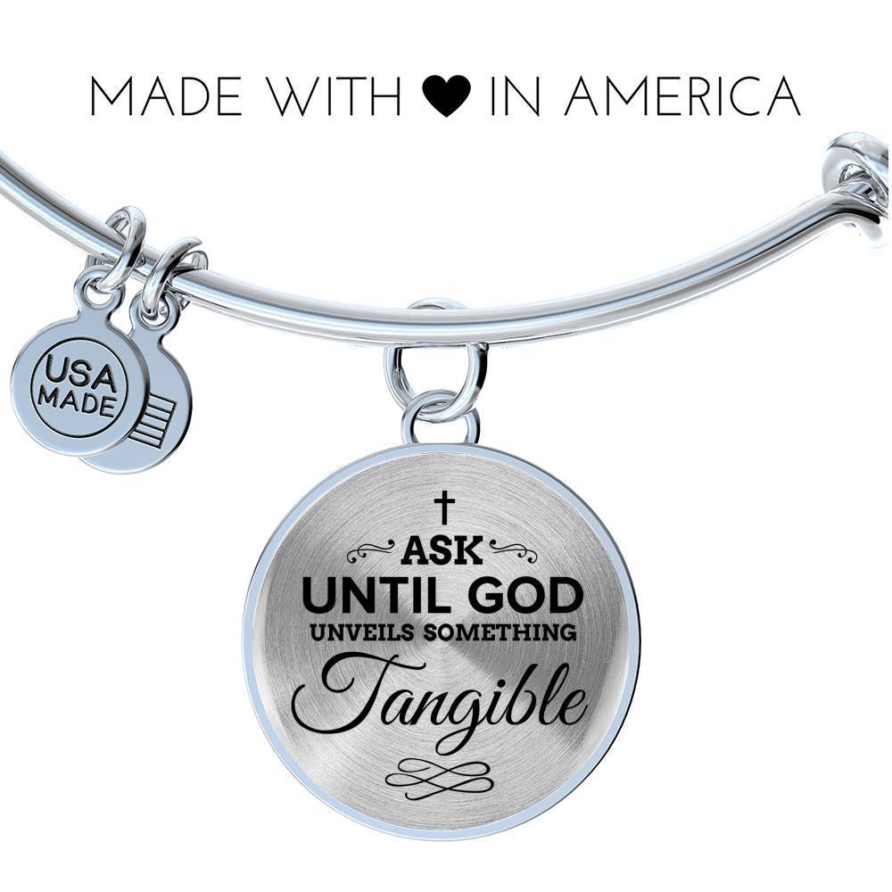 Faith Ask Until God Stainless Steel or 18k Gold Circle Bangle Bracelet - Express Your Love Gifts