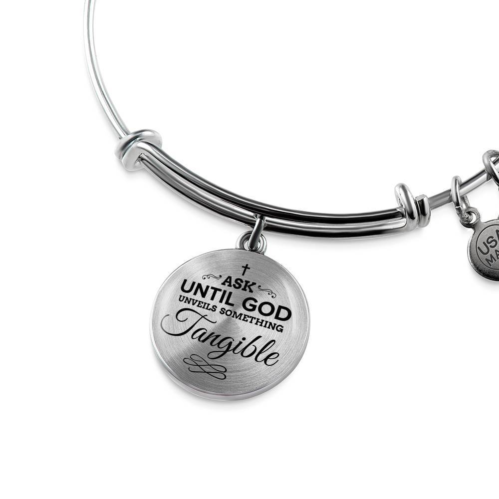 Faith Ask Until God Stainless Steel or 18k Gold Circle Bangle Bracelet - Express Your Love Gifts