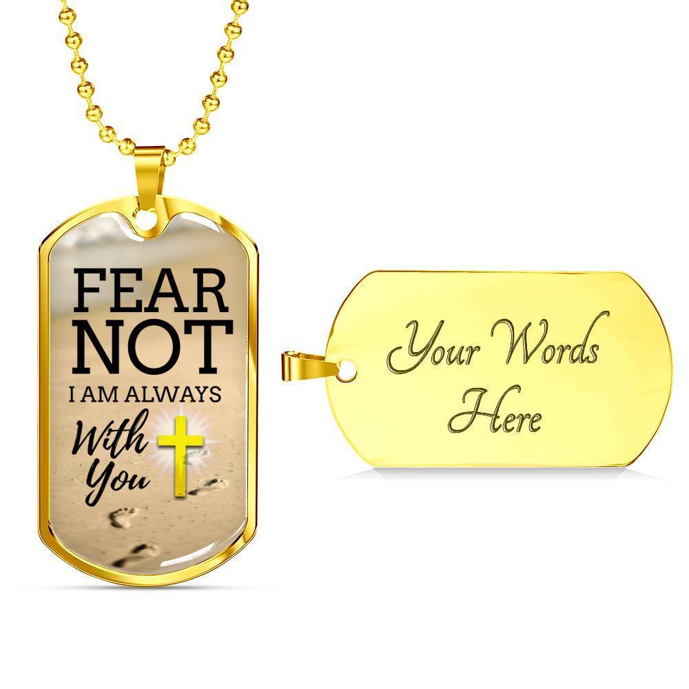 Fear Not God Is With You Isaiah 41:10 Stainless Steel or 18k Gold Dog Tag 24" Chain-Express Your Love Gifts