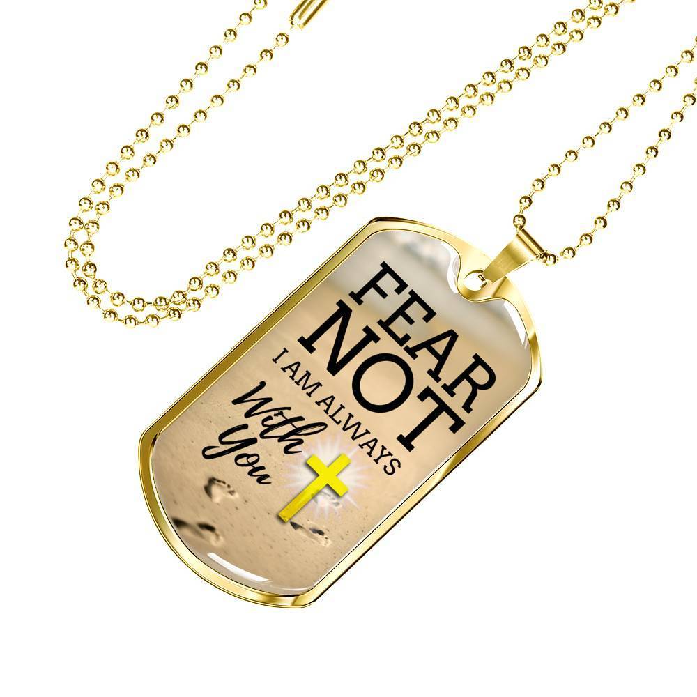 Fear Not God Is With You Isaiah 41:10 Stainless Steel or 18k Gold Dog Tag 24" Chain-Express Your Love Gifts