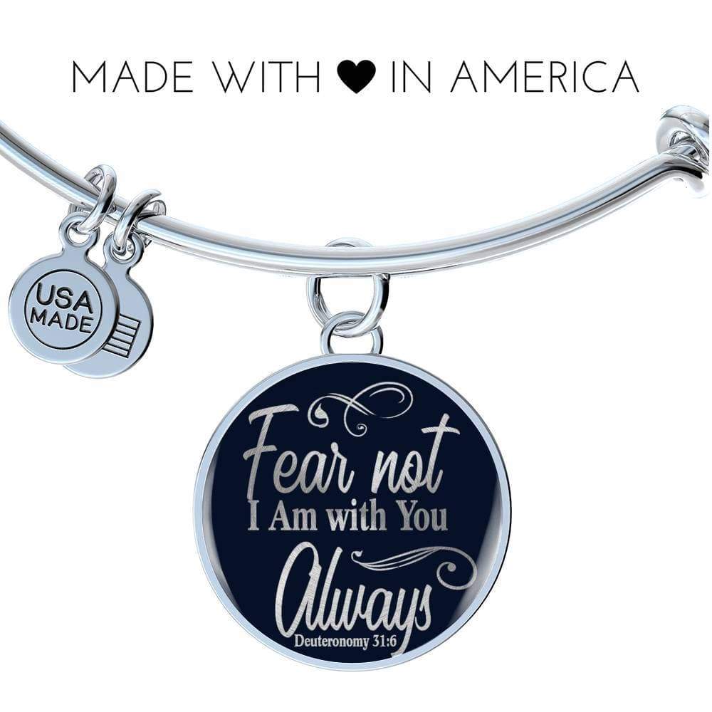 Fear Not I Am With You Deuteronomy 31:6 Stainless Steel or 18k Gold Circle Bangle Bracelet - Express Your Love Gifts