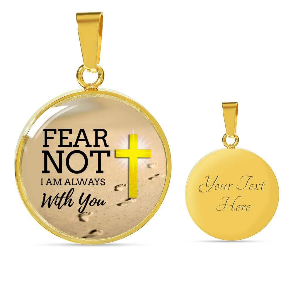 Fear Not Isaiah 41:10 Circle Necklace Stainless Steel or 18k Gold 18-22" - Express Your Love Gifts