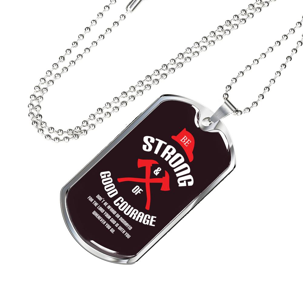 Firefighter Gift Be Strong and of Good Courage Religious Gift Dog Tag Stainless Steel or 18k Gold 24 - Express Your Love Gifts