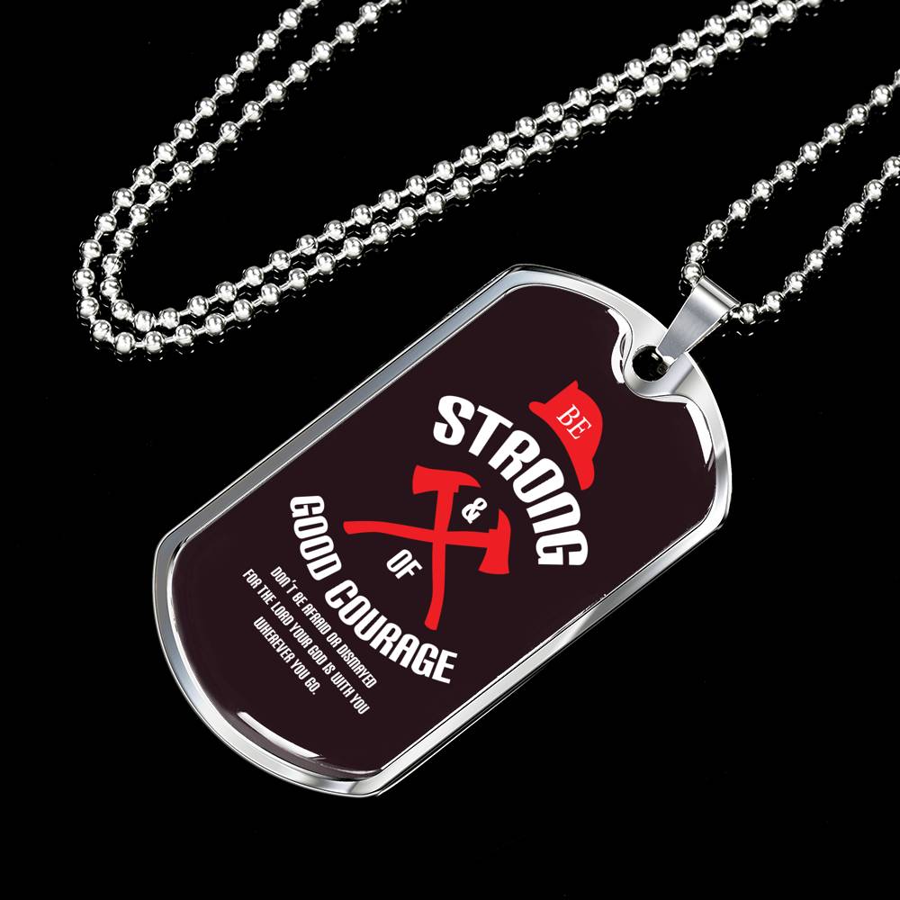 Firefighter Gift Be Strong and of Good Courage Religious Gift Dog Tag Stainless Steel or 18k Gold 24 - Express Your Love Gifts