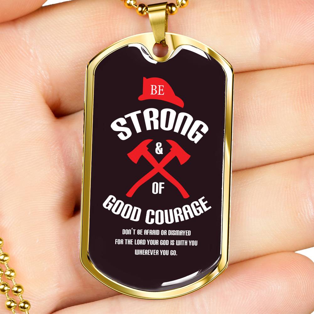 Firefighter Gift Be Strong and of Good Courage Religious Gift Dog Tag Stainless Steel or 18k Gold 24 - Express Your Love Gifts