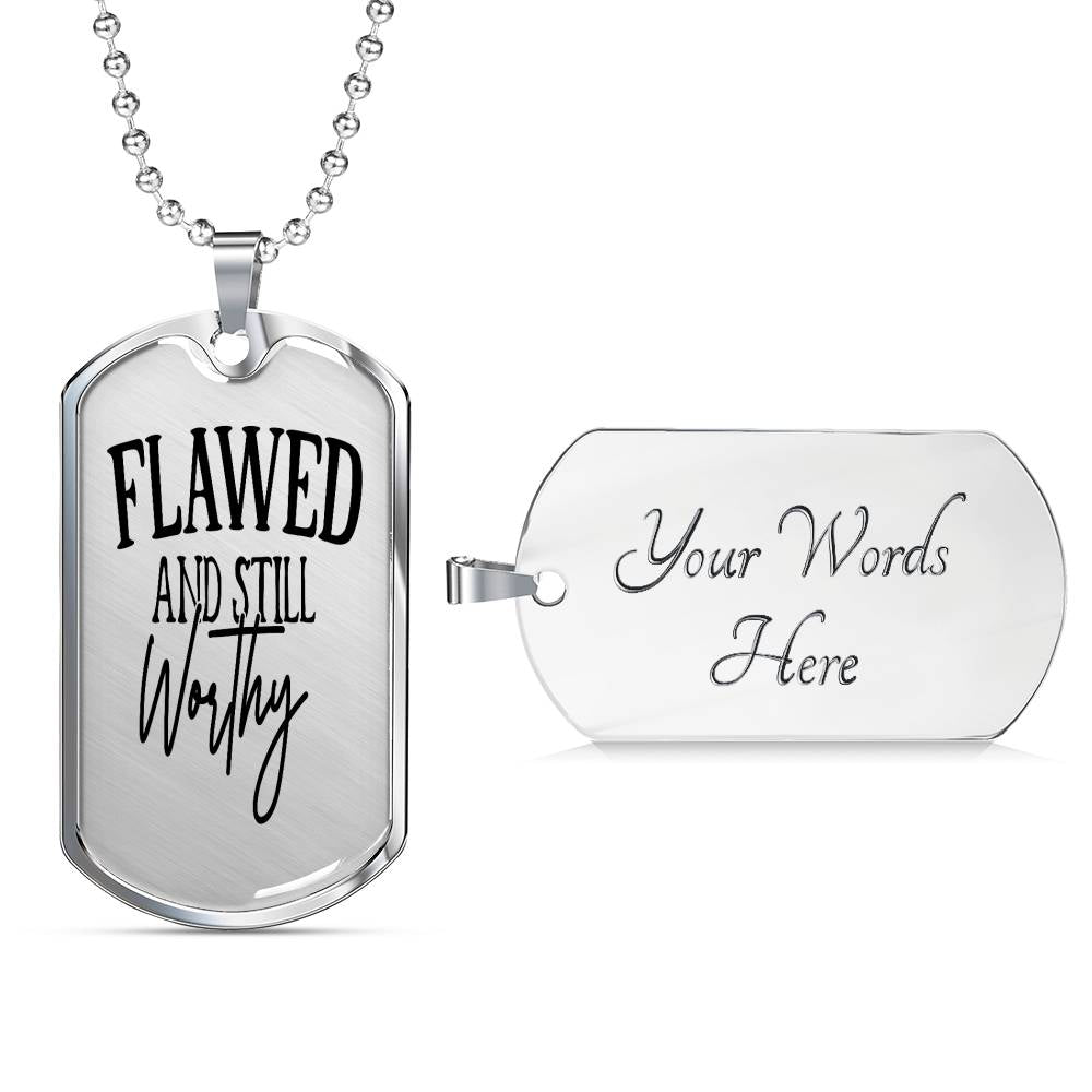 Flawed And Still Worthy Necklace Stainless Steel or 18k Gold Dog Tag 24" Chain-Express Your Love Gifts