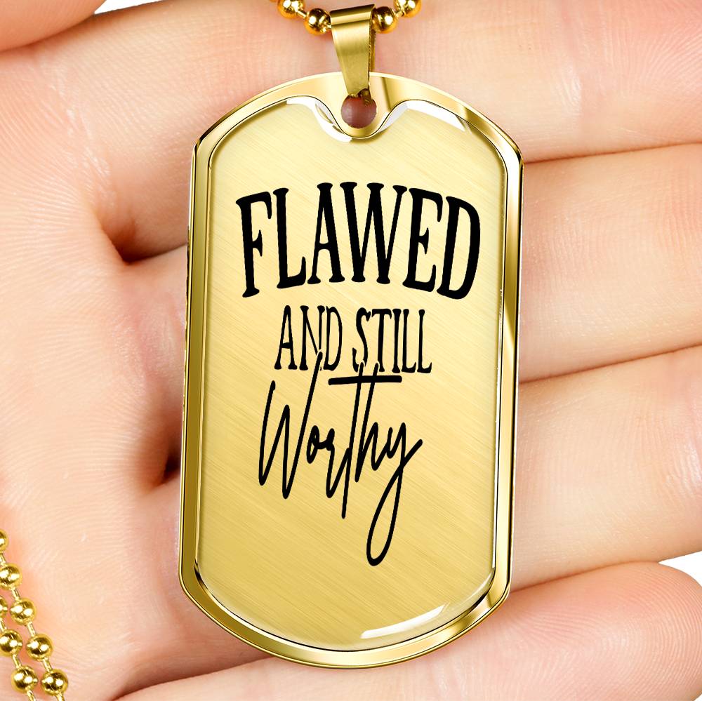 Flawed And Still Worthy Necklace Stainless Steel or 18k Gold Dog Tag 24" Chain-Express Your Love Gifts