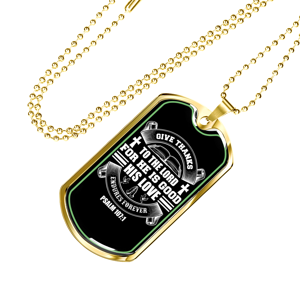 For He Is Good Psalm 107:1 Necklace Stainless Steel or 18k Gold Dog Tag 24" Chain-Express Your Love Gifts