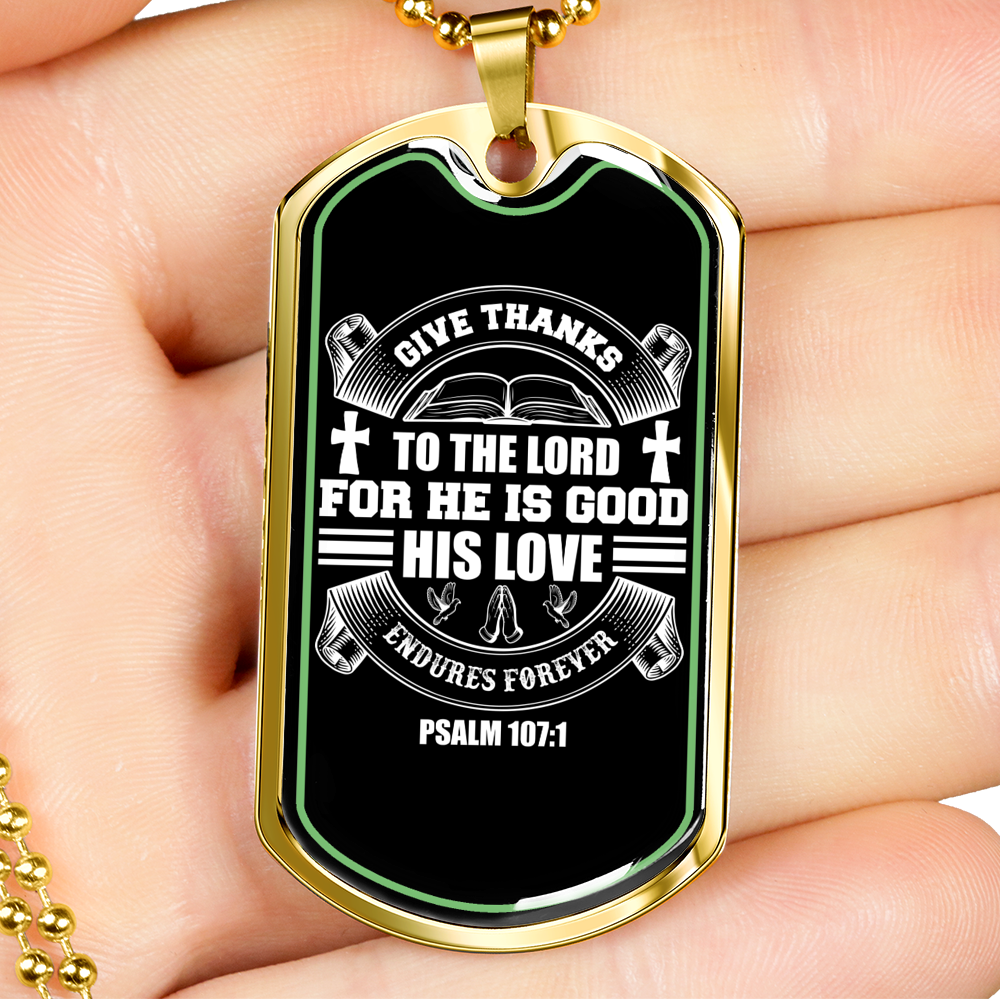 For He Is Good Psalm 107:1 Necklace Stainless Steel or 18k Gold Dog Tag 24" Chain-Express Your Love Gifts