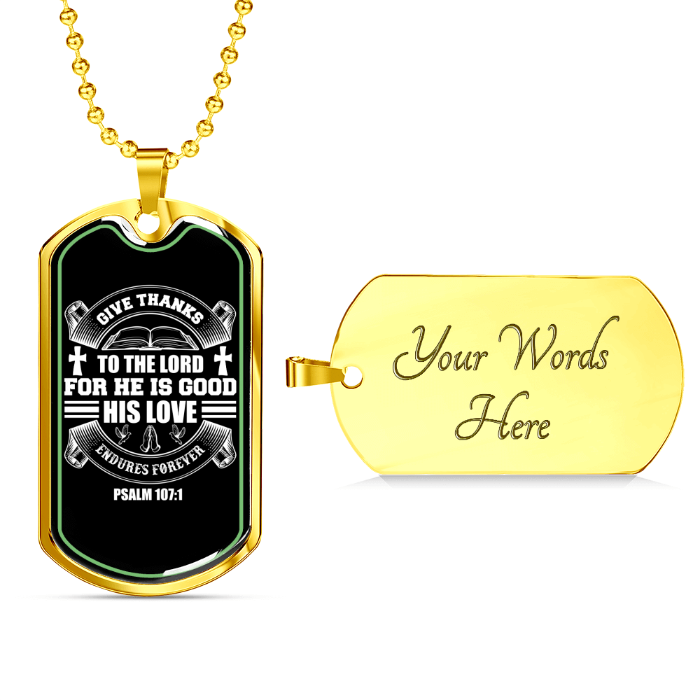 For He Is Good Psalm 107:1 Necklace Stainless Steel or 18k Gold Dog Tag 24" Chain-Express Your Love Gifts