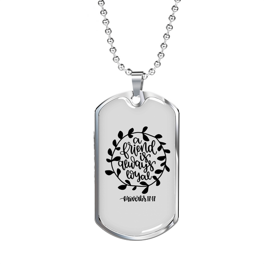 Friend Is Always Loyal Proverbs 17:17 Necklace Stainless Steel or 18k Gold Dog Tag 24" Chain-Express Your Love Gifts