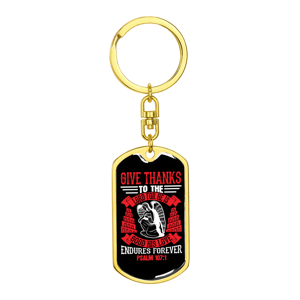 Give Thanks Psalm 107:1 Red Stainless Steel or 18k Gold Premium Swivel Dog Tag Keychain