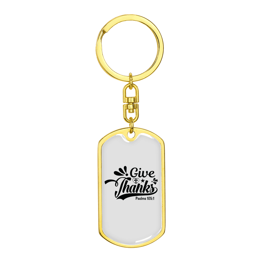 Give Thanks Psalms 105:1 Stainless Steel or 18k Gold Premium Swivel Dog Tag Keychain