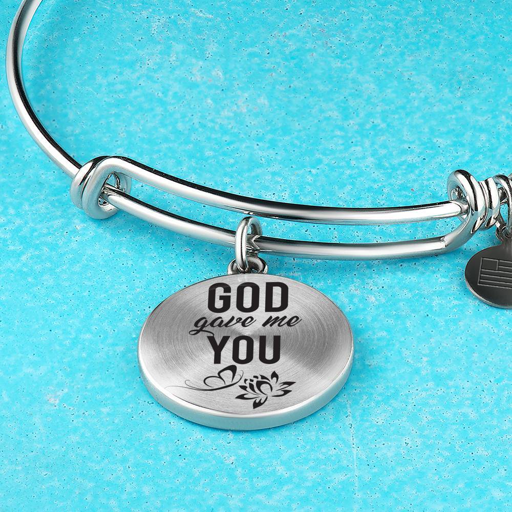 God Gave Me You Stainless Steel or 18k Gold Circle Bangle Bracelet - Express Your Love Gifts