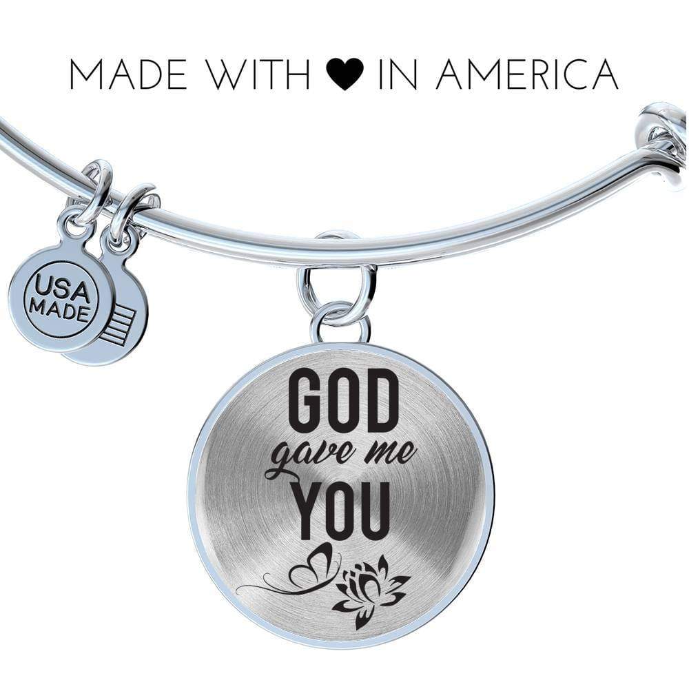 God Gave Me You Stainless Steel or 18k Gold Circle Bangle Bracelet - Express Your Love Gifts