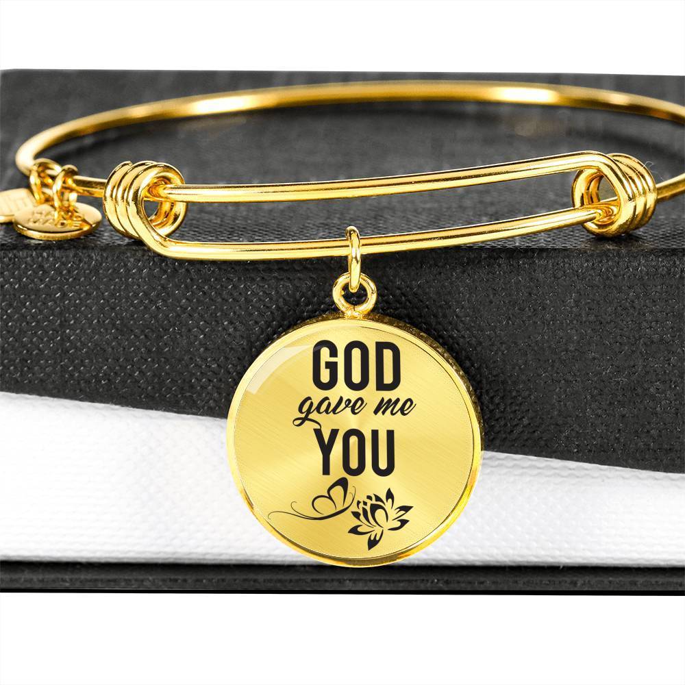 God Gave Me You Stainless Steel or 18k Gold Circle Bangle Bracelet - Express Your Love Gifts
