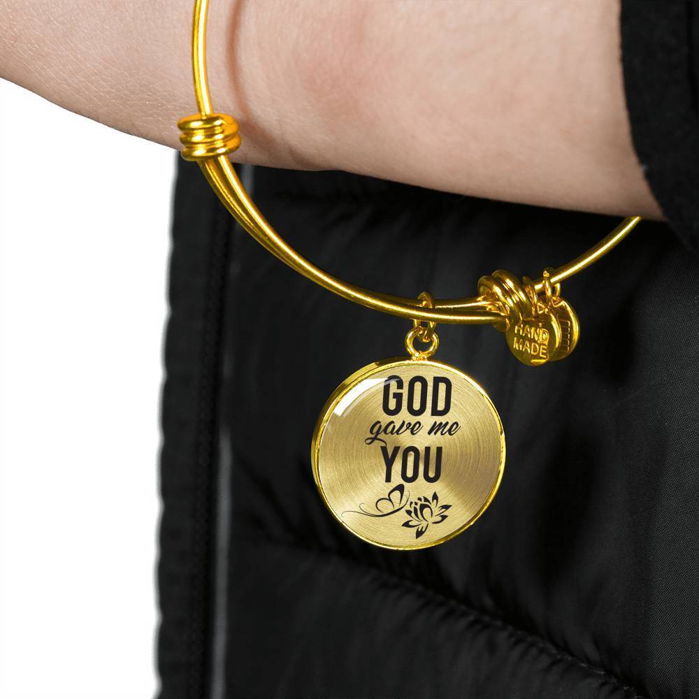 God Gave Me You Stainless Steel or 18k Gold Circle Bangle Bracelet - Express Your Love Gifts