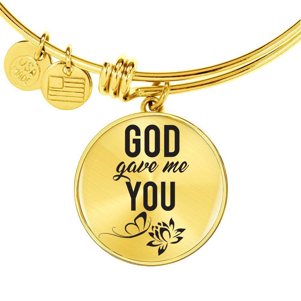 God Gave Me You Stainless Steel or 18k Gold Circle Bangle Bracelet - Express Your Love Gifts